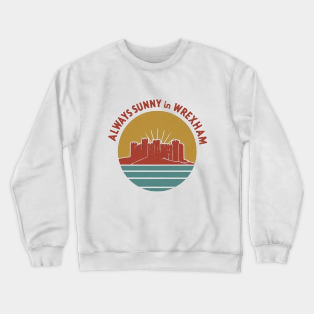 Always Sunny in Wrexham - Vintage Style Castle Crewneck Sweatshirt by Retro Travel Design